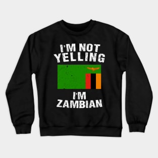 I'm Not Yelling I'm Zambian Crewneck Sweatshirt